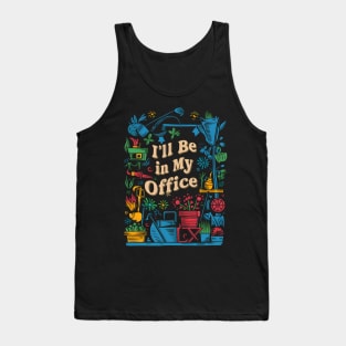 I'll be In My Office | Gardening Tank Top